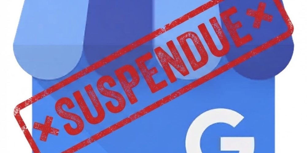 Fiche établissement Google Business Profile (Google My Business) suspendue